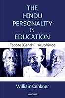 The Hindu Personality in Education: Tagore, Gandhi, Aurobindo 9390035015 Book Cover