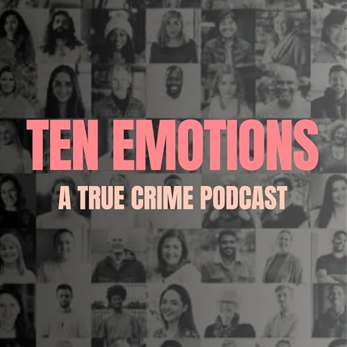 Couverture de Ten Emotions : A True Crime Podcast