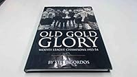 Old Gold Glory - Wolves League Champions 1953-54 1904103278 Book Cover