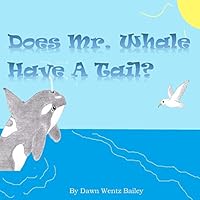 Does Mr. Whale Have A Tail? 1507827970 Book Cover