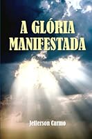 A Gloria Manifestada 1533344612 Book Cover
