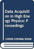Data Acquisition in High Energy Physics (Proceedings of the International School of Physics "Enrico Fermi") 0444865209 Book Cover