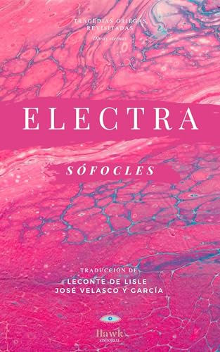 ELECTRA : (Tragedias griegas clásicas; mitología, misticismo, psicoanálisis, psicología junguiana, arquetipos, mirada feminista; Hawk editorial)