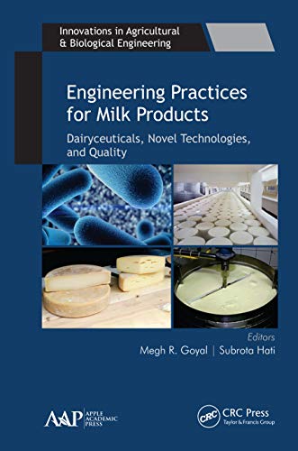 Engineering Practices for Milk Products: Dairyceuticals, Novel Technologies, and Quality (Innovations in Agricultural & Biological Engineering)
