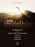 Playing with the Invisible