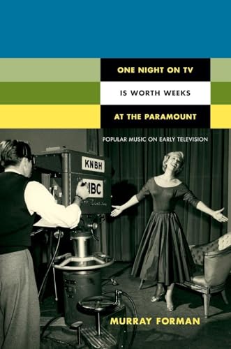 One Night on TV Is Worth Weeks at the Paramount: Popular Music on Early Television (Console-ing Passions)
