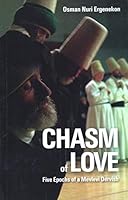 Chasm of Love: Five Epochs of a Mevlevi Dervish 6058863007 Book Cover
