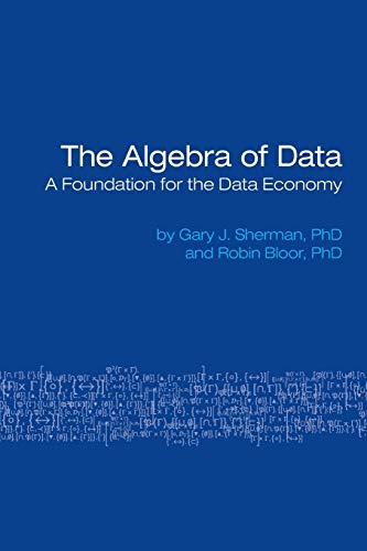 The Algebra of Data: A Foundation for the Data ... 0978979168 Book Cover