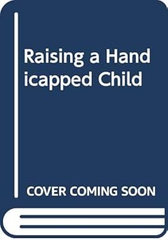 Raising a Handicapped Child