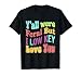 Y'all were Feral But I Low Key Love You Teacher Humor Women T-Shirt