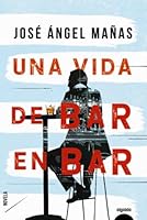 Una vida de bar en bar 8491893997 Book Cover