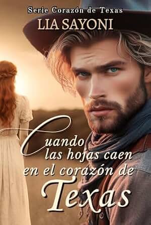 Cuando las hojas caen en el corazón de Texas: Serie Corazón de Texas. (Libro 1). Novela romántica ambientada en el lejano Oeste. Historia de vaqueros. Saga familiar western