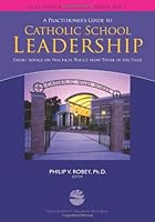 Practitioners Guide to Catholic School Leadership: Expert Advice on practical Topics in the Field (NCEA School Leadership Series, Vol. 1) 1558335315 Book Cover