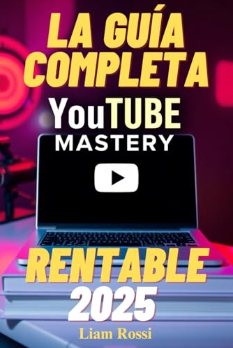 MonetizaTube: Opinión Completa ¿Funciona realmente el curso de Mari Fuentes? 15 YouTube Mastery: La Guía Completa Paso a Paso para Crear un Canal Rentable, Monetizar tu Contenido y Generar Ingresos Pasivos en 2025 y Más Allá – ... y Estudios de Caso para Acelerar tu Éxito!