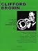 Clifford Brown: The Early Years (The Complete Transcriptions, Volume 1)