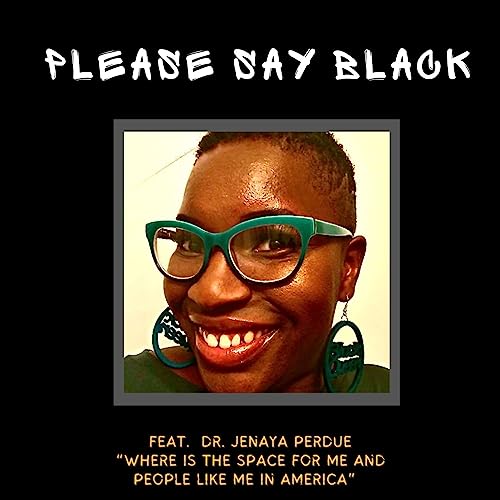 &ldquo;Where Is The Space For Me And People Like Me In America&rdquo; with Dr. Jenaya Perdue cover art