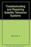 Troubleshooting & repairing satellite TV systems