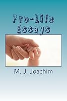 Pro-Life Essays 1515164322 Book Cover