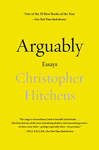 Arguably Essays By Christopher Hitchens Kindle Edition By Hitchens Christopher Literature Fiction Kindle Ebooks Amazon Com