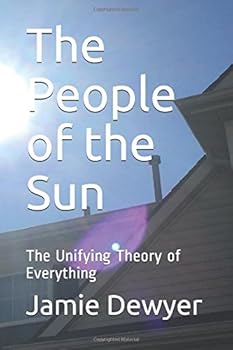 Paperback The People of the Sun: The Unifying Theory of Everything Book