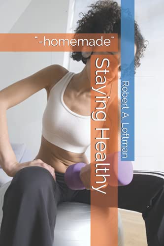 Staying Healthy: "-homemade"