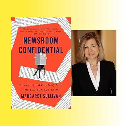 Margaret Sullivan and her book Newsroom Confidential: Lessons (and Worries) from an Ink-Stained Life copertina