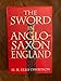 The Sword in Anglo-Saxon England: Its Archaeology and Literature