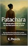 Patachara: Her story shows how profound loss can lead to a life of great purpose and disciplined compassion. (The Awakened Legacy: Chronicles of Noble Lives Across Time)