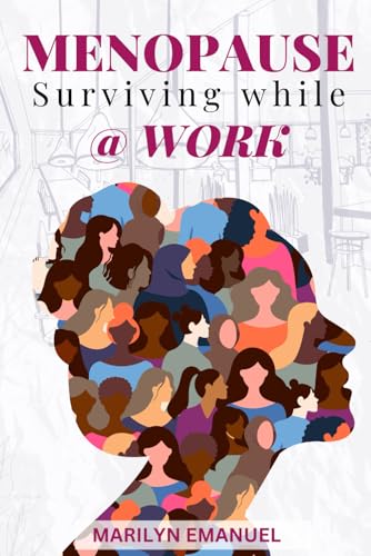 Menopause: Surviving while @Work