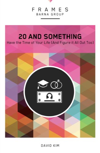 20 and Something (Frames Series): Have the Time of Your Life (And Figure It All Out Too)