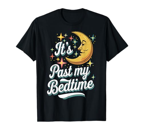 It's Past My Bedtime Divertido Meme Camiseta