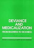Deviance and Medicalization: From Badness to Sickness
