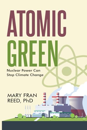 Atomic Green: Nuclear Power Can Stop Climate Change