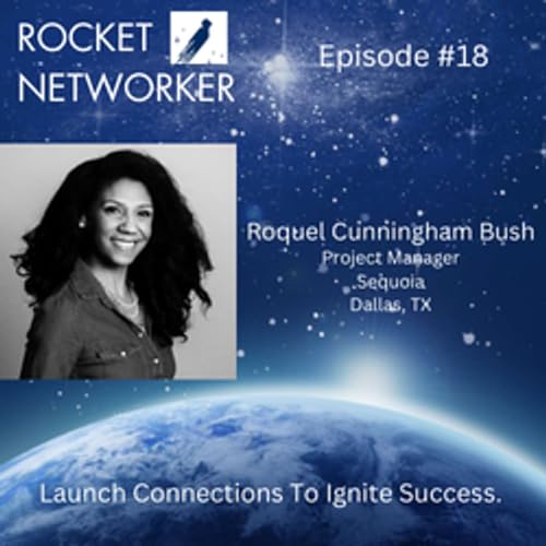 Episode #18 - Roquel Cunningham Bush (Project Manager, Sequoia, Dallas, TX)