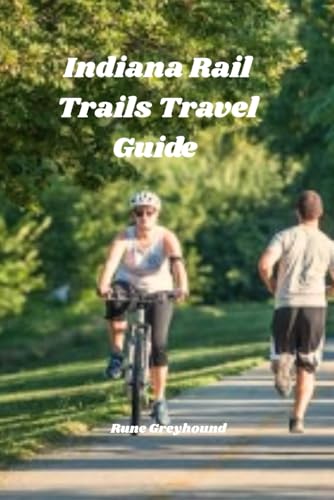 Indiana Rail Trails Travel Guide: Your Key to Exploring The