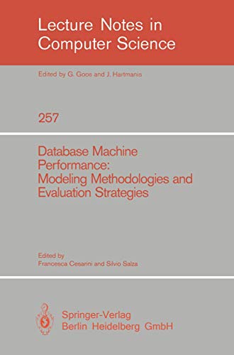  Database Machine Performance: Modeling Methodologies and Evaluation Strategies: 257