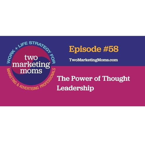 Episode 58: The Power of Thought Leadership
