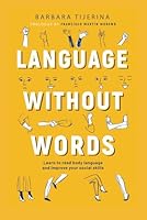Language without Words: Learn to read non-verbal communication cues and improve your communication skills B0DC3K2K3Y Book Cover