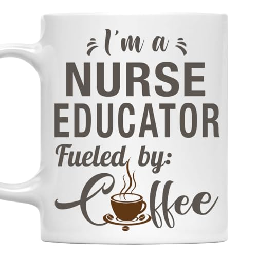 I'm a Nurse Educator Mug, Fueled by Coffee Cup 11oz White Ceramic Gift