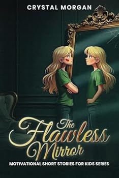 Paperback THE FLAWLESS MIRROR (Motivational Short Stories for Kids Series) Book