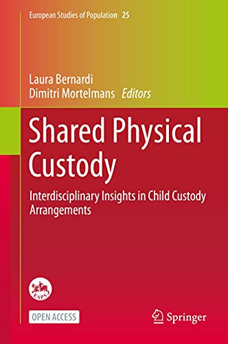 Shared Physical Custody: Interdisciplinary Insights in Child Custody Arrangements (European Studies of Population Book 25)