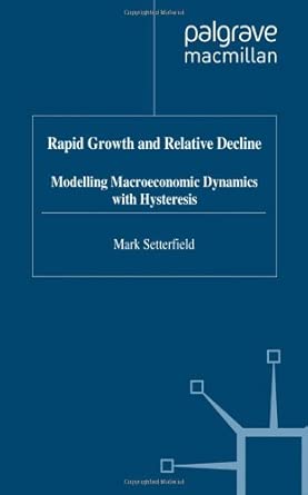 Rapid Growth and Relative Decline: Modelling Macroeconomic Dynamics with Hysteresis book cover