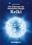 DAS GEHEIMNIS DER KOSMISCHEN ENERGIE REIKI (mit Channelings der Santiner)