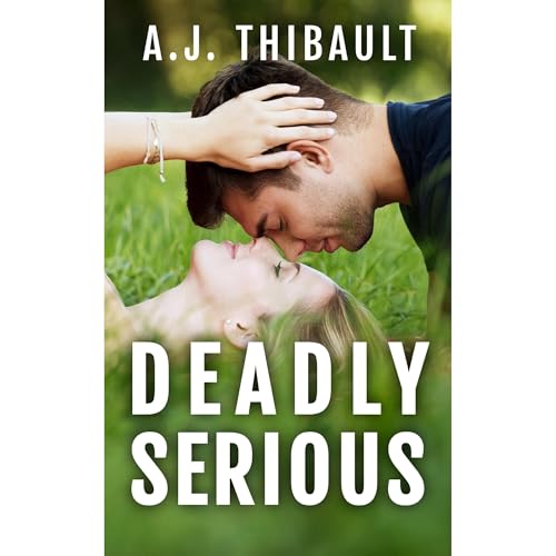 Deadly Serious Audiobook By A.J. Thibault cover art