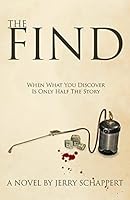 The Find: Where What You Discover Is Only Half the Story 1505680441 Book Cover