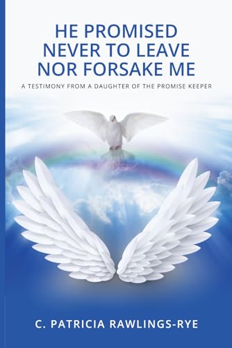 He Promised Never to Leave nor Forsake Me: A Testimony from a Daughter of The Promise Keeper