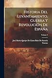  Historia Del Levantamiento, Guerra Y Revolución De España; Volume 3