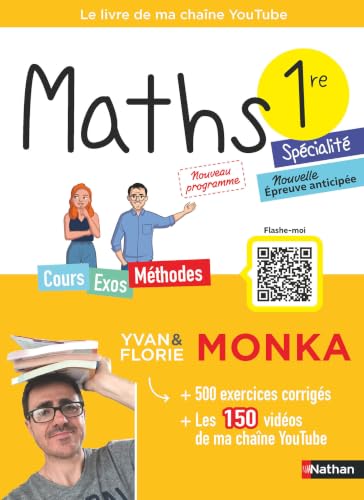 Maths 1re avec Yvan & Florie Monka - Le livre de ma chaîne Youtube - Programme de Première - Enseignement de spécialité - Bac 2027