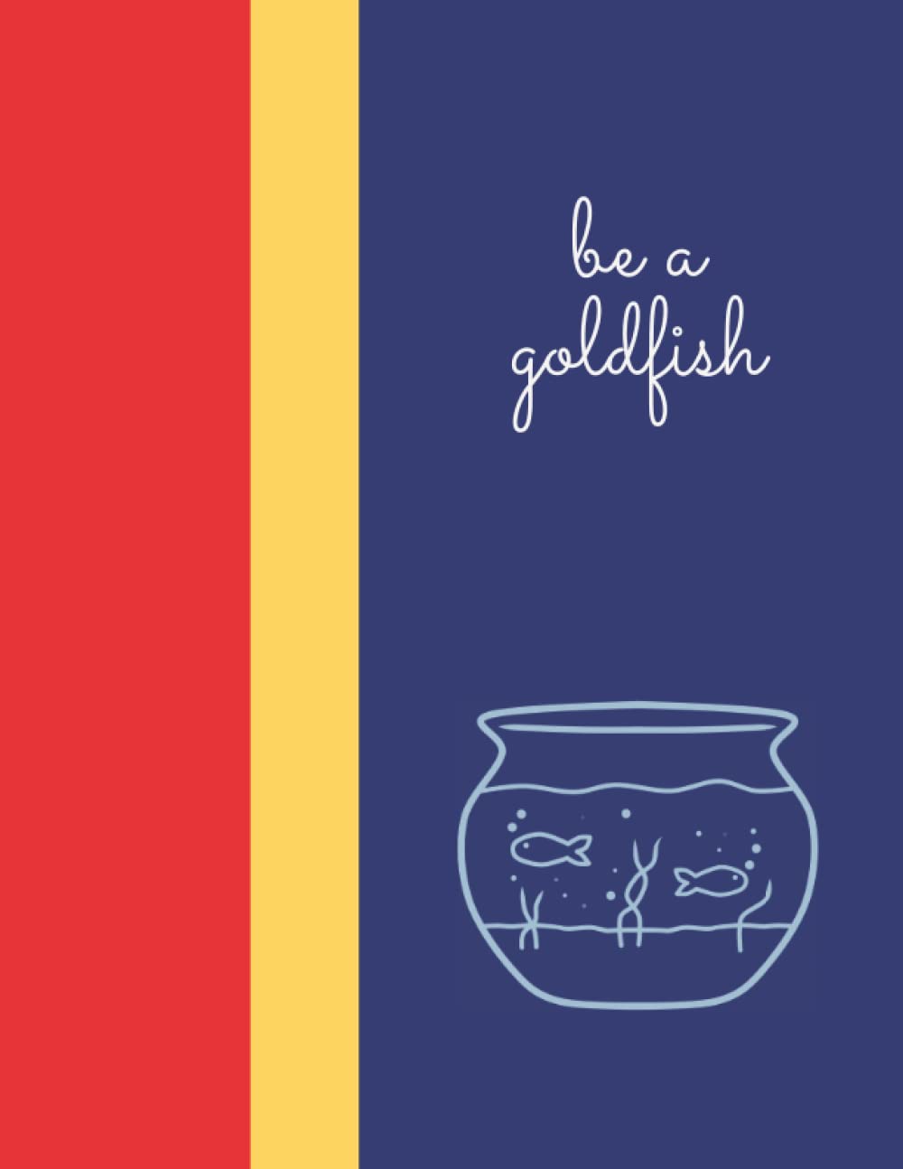 Be a Goldfish: Ted Lasso 8.5x11 Lined Notebook | Journal | Diary, Perfect Gift for AFC Richmond Soccer Fans