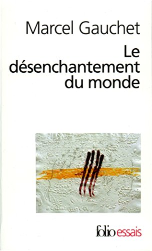 Le désenchantement du monde. Une histoire politique de la religion PDF